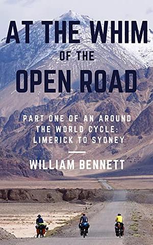 At the whim of the open road by William Bennett