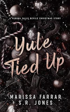Yule Tied Up: A Verona Falls University Christmas Story by Marissa Farrar, Marissa Farrar, S.R. Jones