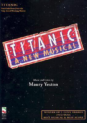 Titanic: A New Musical Piano, Vocal and Guitar Chords by Peter Stone, Peter Stone, Maury Yeston