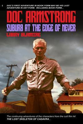 Doc Armstrong: Suburb at the Edge of Never by Larry Blamire