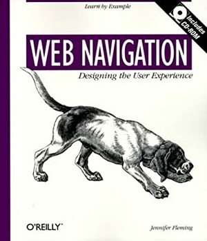 Web Navigation: Designing the User Experience: Designing the User Experience by Richard Koman, Jennifer Fleming