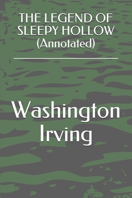 THE LEGEND OF SLEEPY HOLLOW (Annotated) by Washington Irving