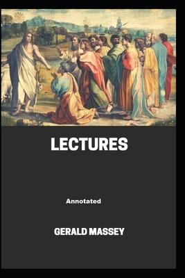 Gerald Massey's Lectures Annotated by Gerald Massey