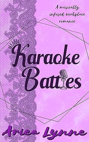 Karaoke Battles: A musically infused workplace romance by Ariea Lynne