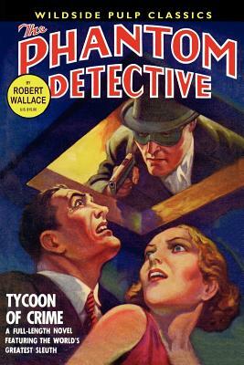 The Phantom Detective: Tycoon of Crime by Robert Wallace