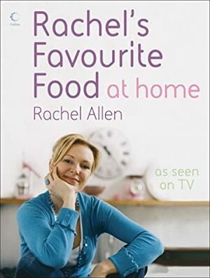 Rachel's Favourite Food at Home by Rachel Allen