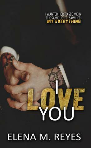 I Love You by Elena M. Reyes