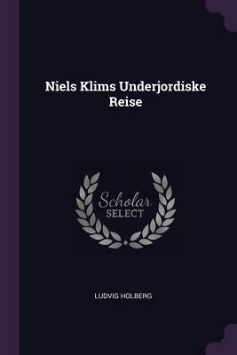 Niels Klims Underjordiske Reise by Ludvig Holberg