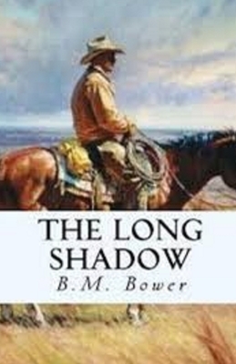 The Long Shadow Illustrated by B. M. Bower