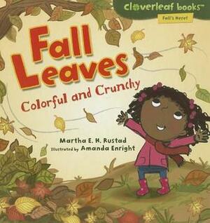 Fall Leaves: Colorful and Crunchy by Martha E.H. Rustad, Amanda Enright