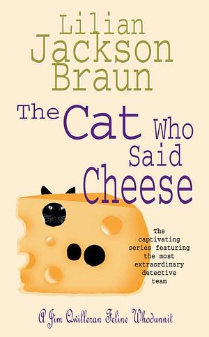 The Cat Who Said Cheese by Lilian Jackson Braun