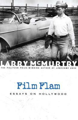 Film Flam: Essays on Hollywood by Larry McMurtry