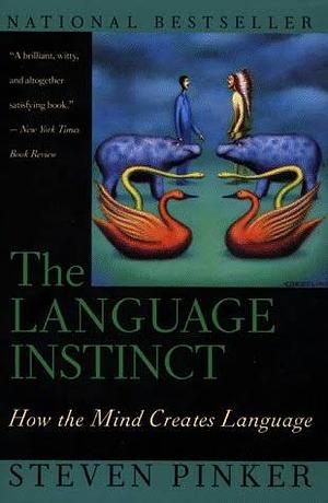 The Language Instinct: How the Mind Creates Language by Steven Pinker