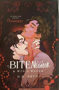 How to Bite Your Neighbor & Win A Wager by D.N. Bryn