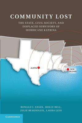 Community Lost: The State, Civil Society, and Displaced Survivors of Hurricane Katrina by Holly Bell, Ronald J. Angel, Julie Beausoleil