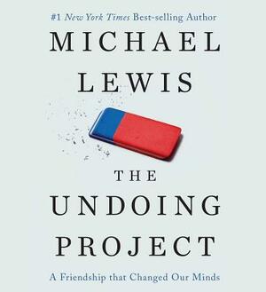 The Undoing Project: A Friendship That Changed Our Minds by Michael Lewis