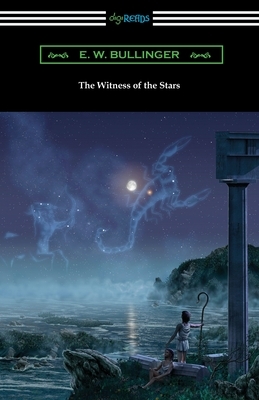 The Witness of the Stars by E. W. Bullinger