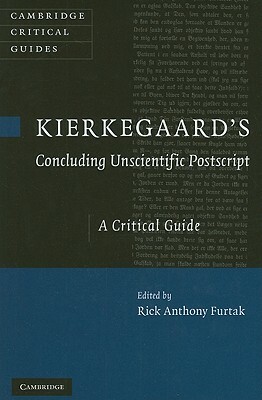 Kierkegaard's Concluding Unscientific PostScript: A Critical Guide by 