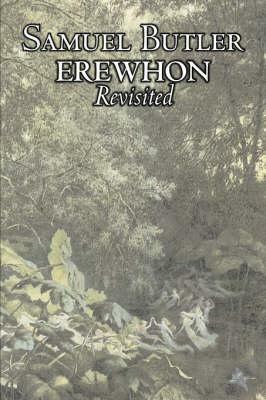 Erewhon Revisited by Samuel Butler, Fiction, Classics, Fantasy, Literary by Samuel Butler