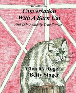 Illustrated Conversation With A Barn Cat by Charles W. Rogers