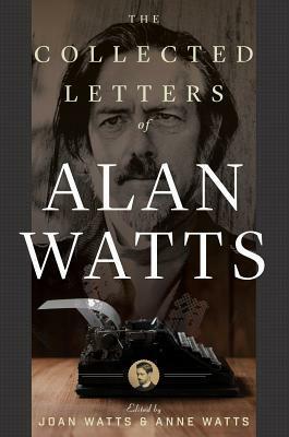 The Collected Letters of Alan Watts by Alan Watts
