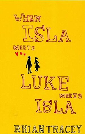 When Isla Meets Luke Meets Isla by Rhian Tracey