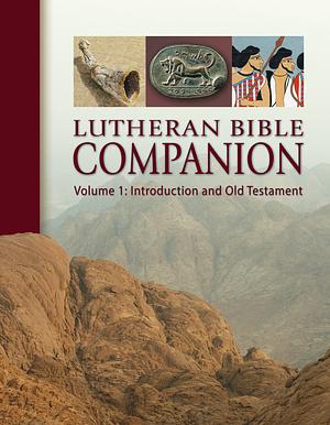 Lutheran Bible Companion Volume 1: Introduction and Old Testament by Edward A. Engelbrecht