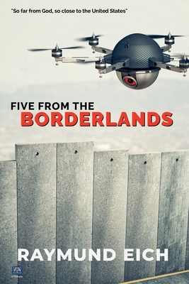 Five From the Borderlands by Raymund Eich