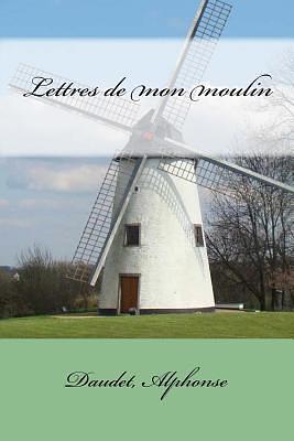 Lettres de mon moulin by Alphonse Daudet