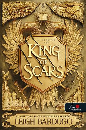 King of Scars – A sebhelyes cár by Leigh Bardugo