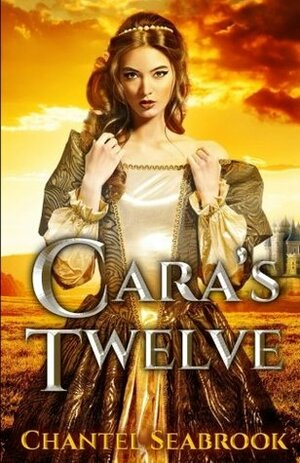 Cara's Twelve by Chantel Seabrook