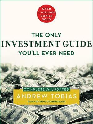 The Only Investment Guide You'll Ever Need by Andrew Tobias