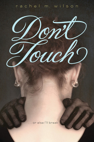 Don't Touch by Rachel M. Wilson