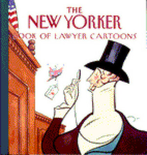 The New Yorker Book of Lawyer Cartoons by The New Yorker