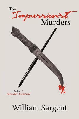 The Impressionist Murders by William Sargent
