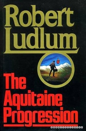 The Aquitaine Progression. Part 2 of 2 by Robert Ludlum