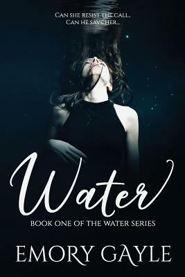 Water: Book One of the Water Series by Emory Gayle