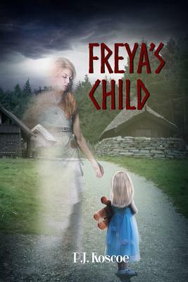 Freya's Child by P. J. Roscoe