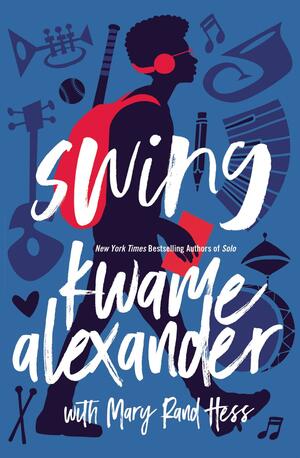 Swing by Mary Rand Hess, Kwame Alexander