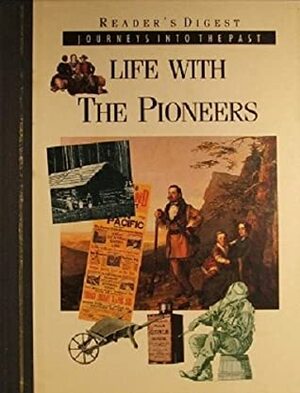 Journeys Into The Past: Life With The Pioneers by Richard Tames