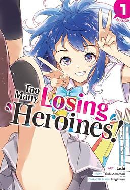 Too Many Losing Heroines! (Manga) Vol. 1 by Itachi, Takibi Amamori