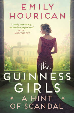 The Guinness Girls: A Hint of Scandal by Emily Hourican
