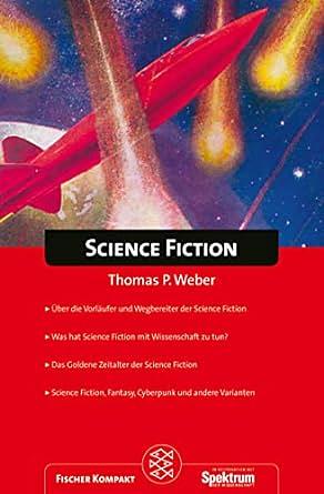 Science-Fiction: Über die Vorläufer und Wegbereiter der Science Fiction by Thomas P. Weber