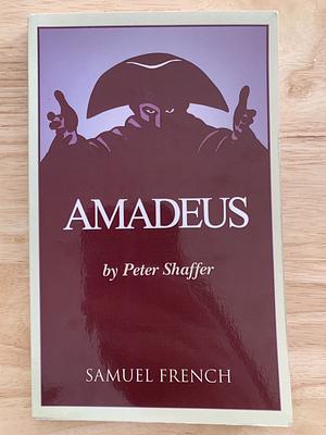 Amadeus: A drama by Peter Shaffer
