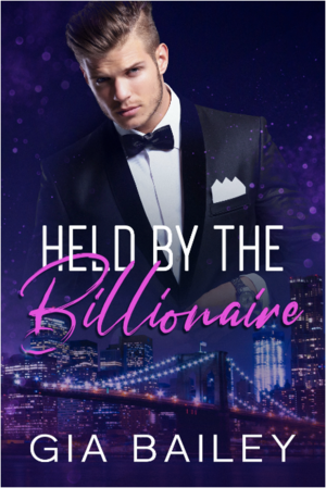 Held By The Billionaire by Gia Bailey