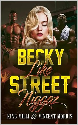 BECKY LIKE STREET NIGGAZ by King Milli