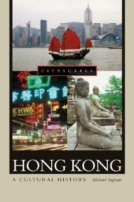 Hong Kong: A Cultural History by Michael Ingham