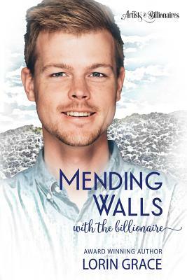 Mending Walls with the Billionaire: A Clean Billionaire Romance by Lorin Grace