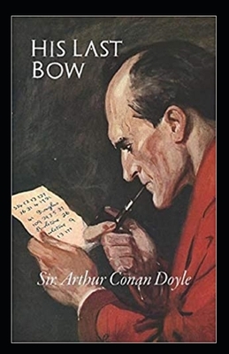 His Last Bow Illustrated by Arthur Conan Doyle