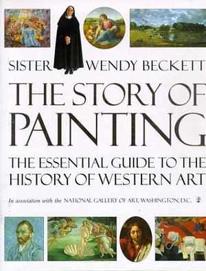 The Story of Painting: The Essential Guide to the History of Western Art by Wendy Beckett